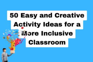 50-Easy-and-Creative-Activity-Ideas-for-a-More-Inclusive-Classroom-1.jpg