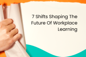 7-Shifts-Shaping-The-Future-Of-Workplace-Learning.png