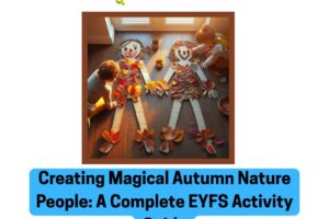 Creating-Magical-Autumn-Nature-People-A-Complete-EYFS-Activity-Guide-1.jpg