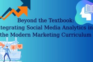 beyond-the-textbook-integrating-social-media-analytics-into-the-modern-marketing-curriculum.jpg beyond-the-textbook-integrating-social-media-analytics-into-the-modern-marketing-curriculum.jpg