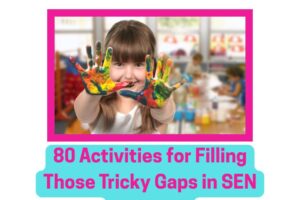 80-Activities-for-Filling-Those-Tricky-Gaps-in-SEN-Lessons.jpg