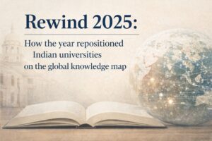 rewind-2025-how-the-year-repositioned-indian-universities-on-the-global-knowledge-map.jpg rewind-2025-how-the-year-repositioned-indian-universities-on-the-global-knowledge-map.jpg